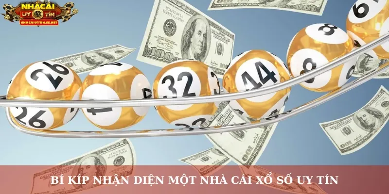 Bí kíp nhận diện một nhà cái xổ số uy tín