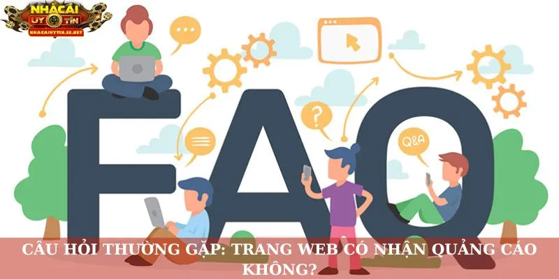 Câu hỏi thường gặp: Trang web có nhận quảng cáo không?