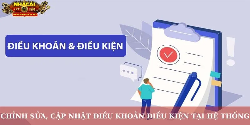 Điều Khoản Điều Kiện – Cơ Sở Để Trải Nghiệm An Toàn 10 Chỉnh sửa, cập nhật điều khoản điều kiện tại hệ thống