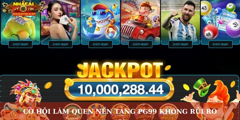 Cơ hội làm quen nền tảng PG99 không rủi ro
