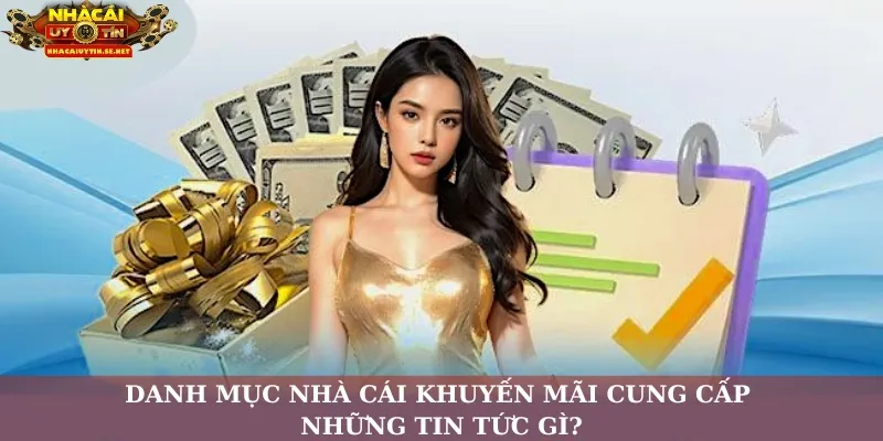 Danh mục nhà cái khuyến mãi cung cấp những tin tức gì?