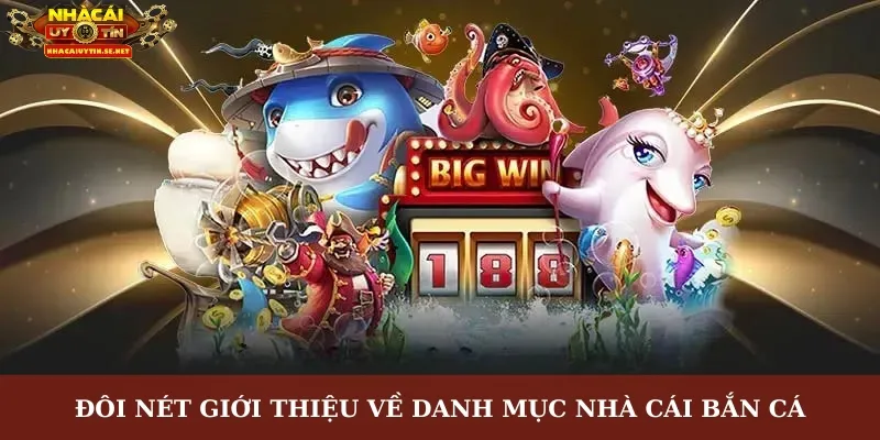 Đôi nét giới thiệu về danh mục nhà cái bắn cá
