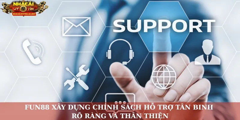 Fun88 xây dựng chính sách hỗ trợ tân binh rõ ràng và thân thiện