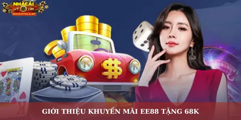 Giới thiệu khuyến mãi EE88 tặng 68K
