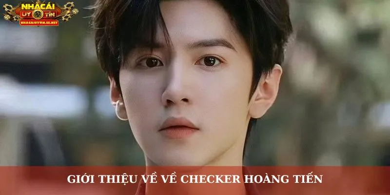 Giới thiệu về về Checker Hoàng Tiến