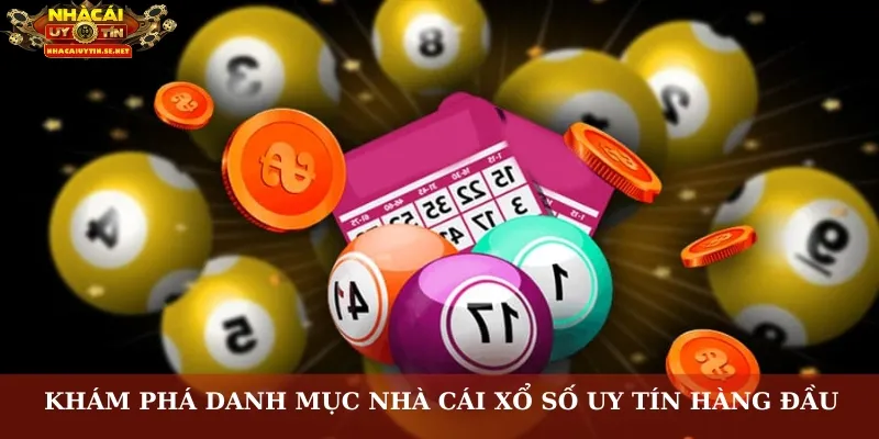 Khám phá danh mục nhà cái xổ số uy tín hàng đầu