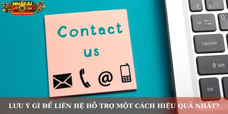 Liên Hệ Nhacaiuytin.se.net – Kết Nối Nhanh Cùng Đội Ngũ 9 Lưu ý gì để liên hệ hỗ trợ một cách hiệu quả nhất?