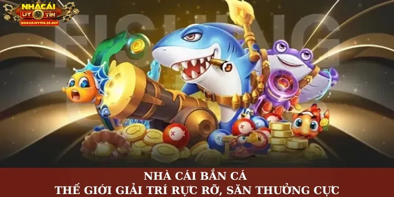 Nhà cái bắn cá