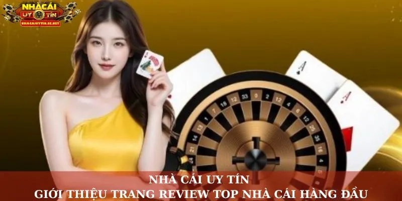 Giới Thiệu Nhacaiuytin.se.net, Trang Review Top Nhà Cái Hàng Đầu 7 Giới Thiệu Nhacaiuytin.se.net