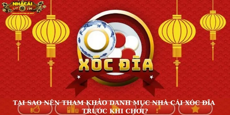 Tại sao nên tham khảo danh mục nhà cái xóc đĩa trước khi chơi?