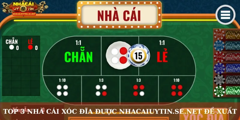 Top 3 nhà cái xóc đĩa được Nhacaiuytin.se.net đề xuất