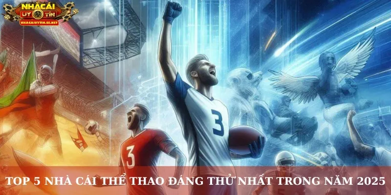 Top nhà cái thể thao đáng thử nhất trong năm 2025