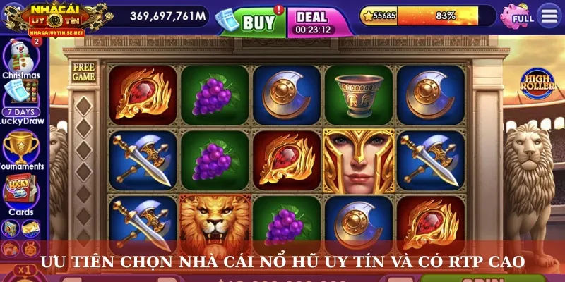 Ưu tiên chọn nhà cái nổ hũ uy tín và có RTP cao