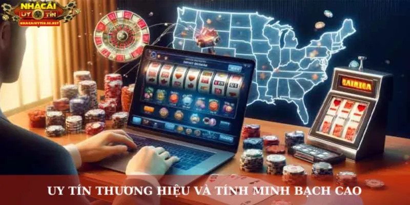 Uy tín thương hiệu và tính minh bạch cao