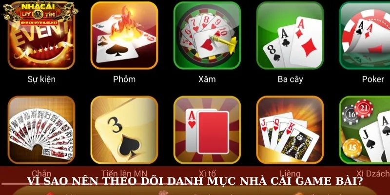 Vì sao nên theo dõi danh mục nhà cái game bài?