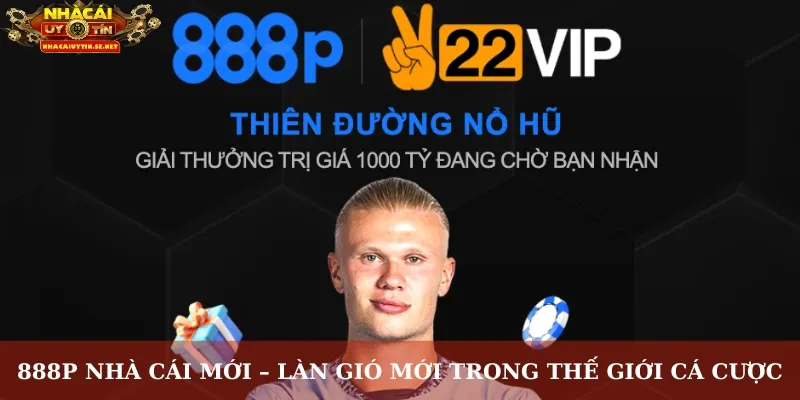 888P Nhà Cái Mới – Làn Gió Mới Trong Thế Giới Cá Cược 1 888p