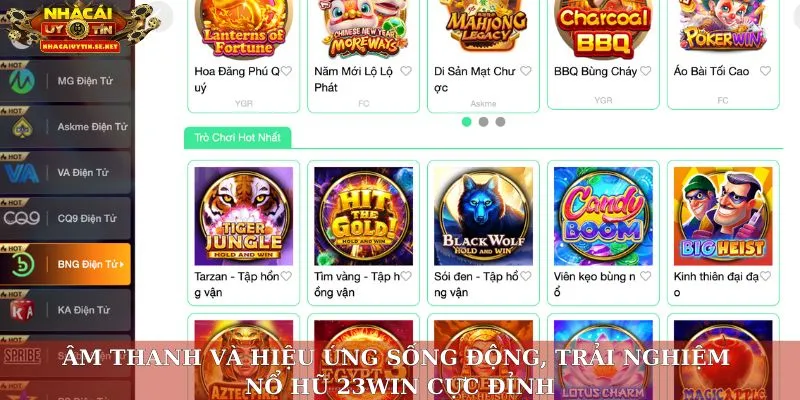 Nổ Hũ 23win – Trải Nghiệm Slot Đỉnh Cao, Thưởng Lớn Mỗi Ngày 3 Âm thanh và hiệu ứng sống động, trải nghiệm nổ hũ 23win cực đỉnh
