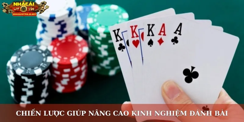 Chiến lược giúp nâng cao kinh nghiệm đánh bài