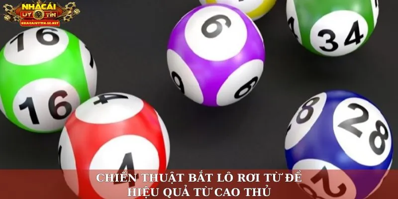 Lô Rơi Từ Đề Là Gì? - Chiến Thuật Bắt Lô Rơi Hiệu Quả 2025 3 Chiến thuật bắt lô rơi từ đề hiệu quả từ cao thủ