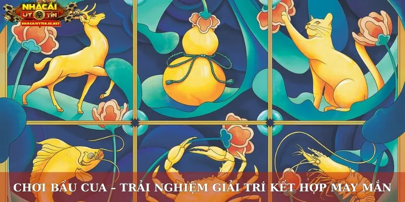 Chơi Bầu Cua – Trải Nghiệm Giải Trí Kết Hợp May Mắn 1 chơi bầu cua