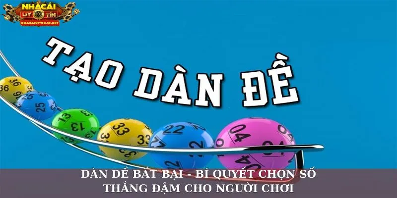 Dàn Đề Bất Bại - Bí Quyết Chọn Số Thắng Đậm Cho Người Chơi 1 Dàn đề bất bại