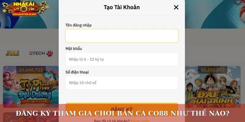 Bắn cá Co88 – Địa chỉ bắn cá hấp dẫn số 1 hiện nay 5 Đăng ký tham gia chơi bắn cá Co88 như thế nào?