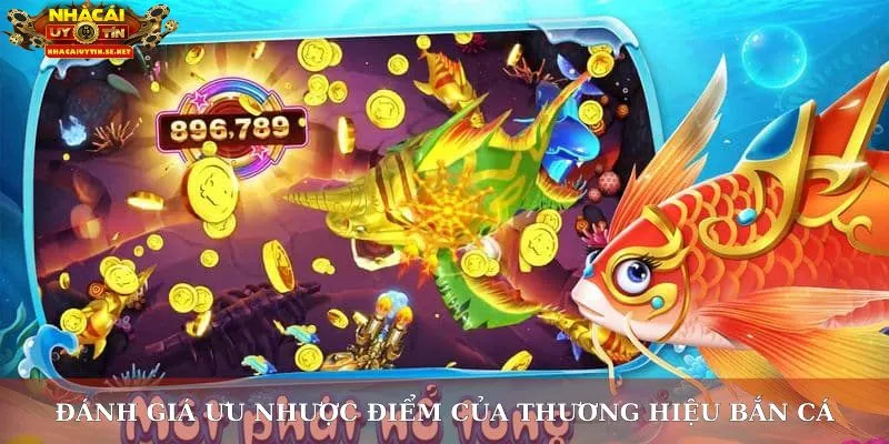 Banca30 – Sân Chơi Đổi Thưởng Hấp Dẫn, Uy Tín Hàng Đầu 4 Đánh giá ưu nhược điểm của thương hiệu bắn cá
