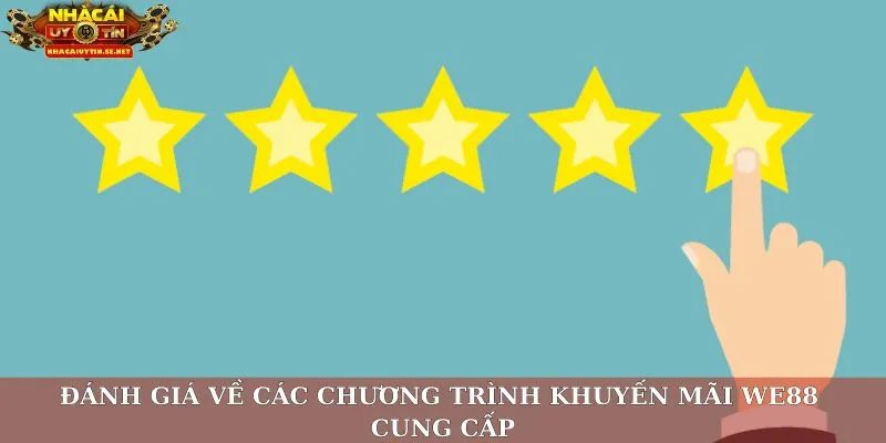 Đánh giá về các chương trình khuyến mãi WE88 cung cấp