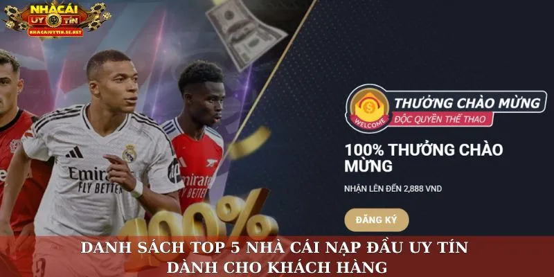 Danh sách top 5 nhà cái nạp đầu uy tín dành cho khách hàng