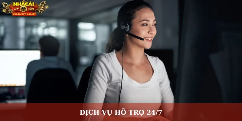 Dịch vụ hỗ trợ 24/7