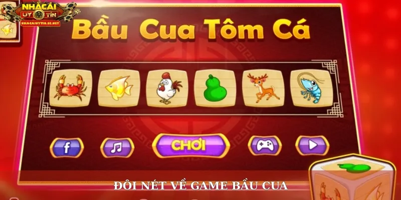 Chơi Bầu Cua – Trải Nghiệm Giải Trí Kết Hợp May Mắn 2 Đôi nét về game bầu cua