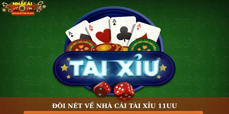 Tài Xỉu 11uu – Thế Giới Trò Chơi May Rủi Đầy Hứng Khởi 2 Đôi nét về nhà cái tài xỉu 11uu