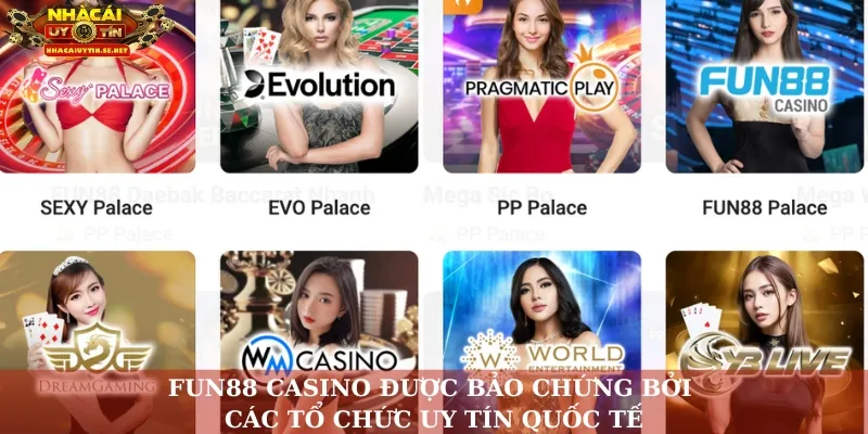 Fun88 Casino được bảo chứng bởi các tổ chức uy tín quốc tế