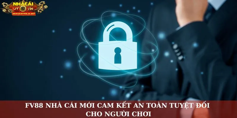 FV88 nhà cái mới cam kết an toàn tuyệt đối cho người chơi