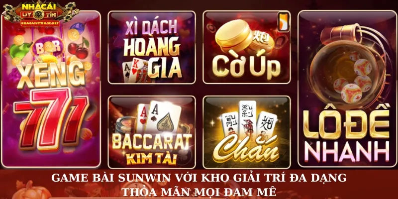 Game bài Sunwin với kho giải trí đa dạng, thỏa mãn mọi đam mê