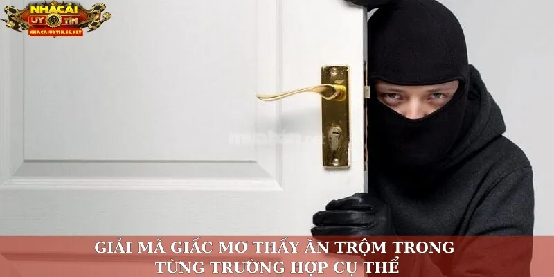 Mơ Thấy Ăn Trộm – Giải Mã Từ Chuyên Gia Nhacaiuytin.se.net 3 Giải mã giấc mơ thấy ăn trộm trong từng trường hợp cụ thể