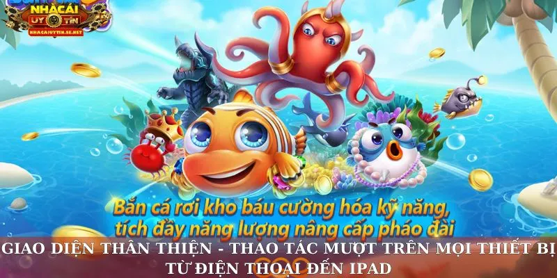 Bắn Cá 23win – Sân Săn Cá Đỉnh Cao Với Thưởng Khủng Mỗi Ngày 4 Giao diện thân thiện - Thao tác mượt trên mọi thiết bị từ điện thoại đến ipad