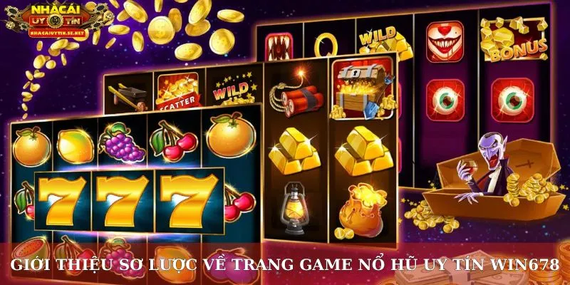 Giới thiệu sơ lược về trang game nổ hũ uy tín Win678