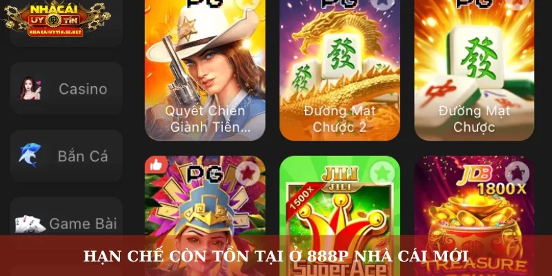 Hạn chế còn tồn tại ở 888P nhà cái mới