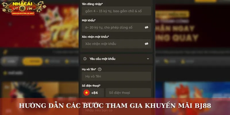 Hướng dẫn các bước tham gia khuyến mãi BJ88