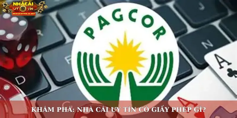 Khám phá: nhà cái uy tín có giấy phép gì?