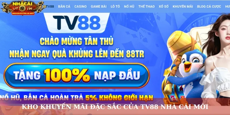 TV88 Nhà Cái Mới – Thương Hiệu Cá Cược Đầy Tiềm Năng 5 Kho khuyến mãi đặc sắc của TV88 nhà cái mới