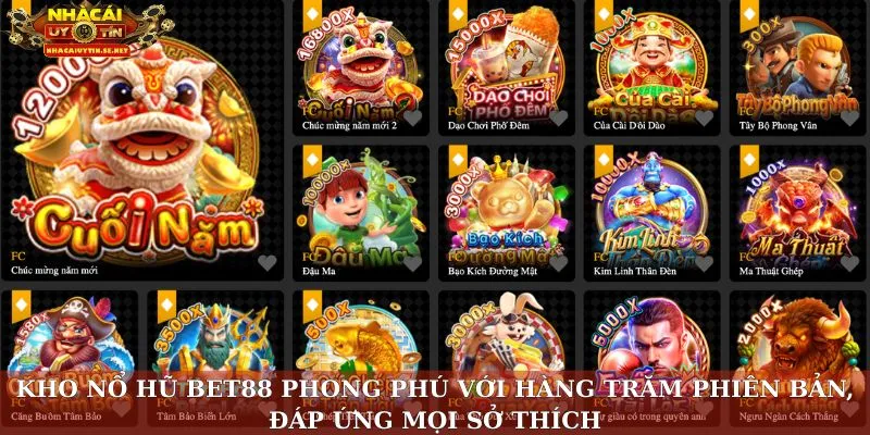 Nổ Hũ Bet88 – Trải Nghiệm Slots Đỉnh Cao, Thưởng Lớn 2 Kho nổ hũ Bet88 phong phú với hàng trăm phiên bản, đáp ứng mọi sở thích