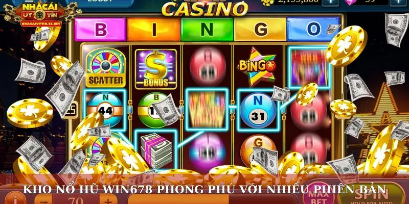 Kho nổ hũ Win678 phong phú với nhiều phiên bản