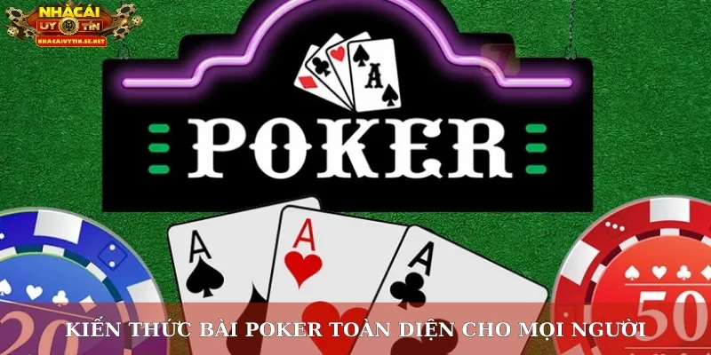 Kiến thức bài poker toàn diện cho mọi người