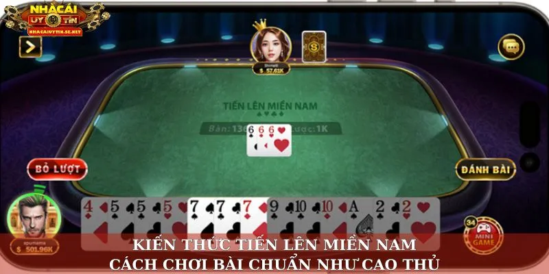 Kiến Thức Tiến Lên Miền Nam: Cách Chơi Bài Chuẩn Như Cao Thủ 11 kiến thức tiến lên miền nam
