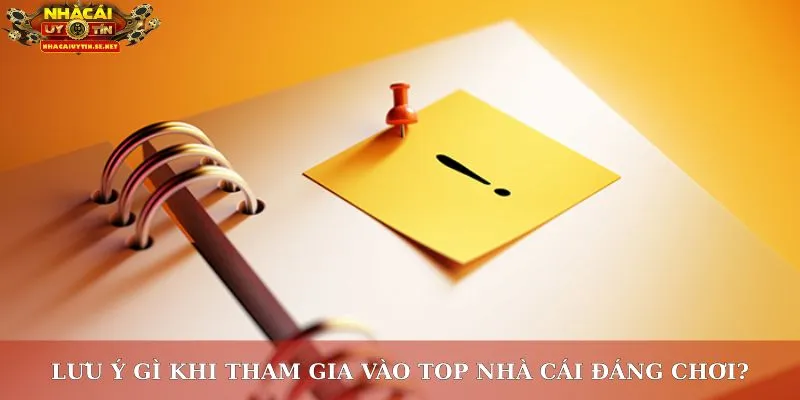 Top Nhà Cái Đáng Chơi – Lựa Chọn Uy Tín Cho Khách Hàng 4 Lưu ý gì khi tham gia vào top nhà cái đáng chơi?