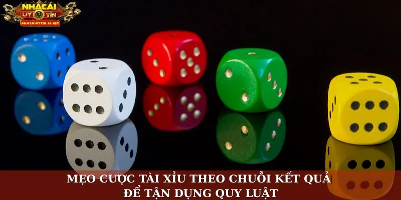 Mẹo cược tài xỉu theo chuỗi kết quả để tận dụng quy luật