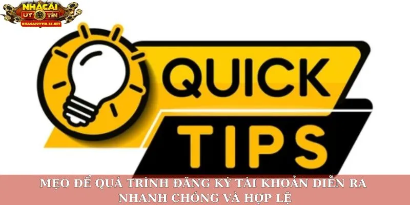 Mẹo để quá trình đăng ký tài khoản diễn ra nhanh chóng và hợp lệ