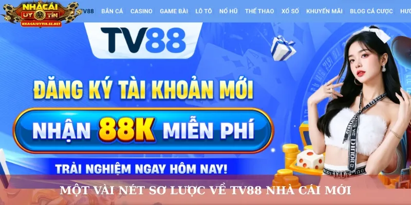 TV88 Nhà Cái Mới – Thương Hiệu Cá Cược Đầy Tiềm Năng 2 Một vài nét sơ lược về TV88 nhà cái mới
